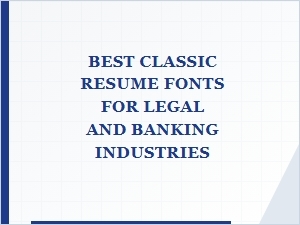 Selecting Professional Fonts for Legal and Banking Resumes