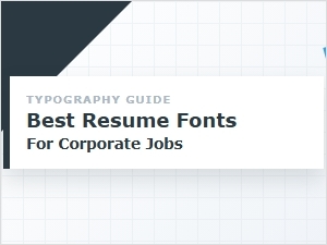 Choosing Classic Fonts for Corporate Resumes