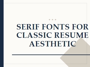 The Perfect Serif Fonts for a Classic Resume Look